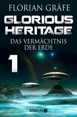 Glorious Heritage – Das Vermächtnis der Erde 1 von Gräfe,  Florian