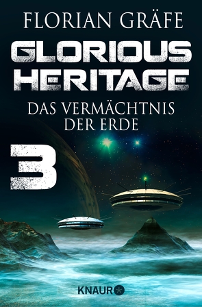 Glorious Heritage – Das Vermächtnis der Erde 3 von Gräfe,  Florian