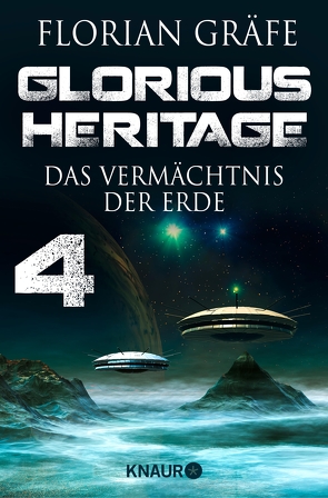 Glorious Heritage – Das Vermächtnis der Erde 4 von Gräfe,  Florian