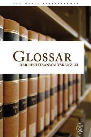 Glossar der Rechtsanwaltskanzlei von Steinbrecher,  Eva M