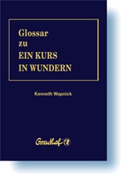 Glossar zu Ein Kurs in Wundern von Cattani,  Franchita, Wapnick,  Kenneth