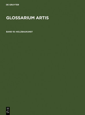 Glossarium Artis / Holzbaukunst von Comité International d'Histoire de l'Art, Huber,  Rudolf, Rieth,  Renate