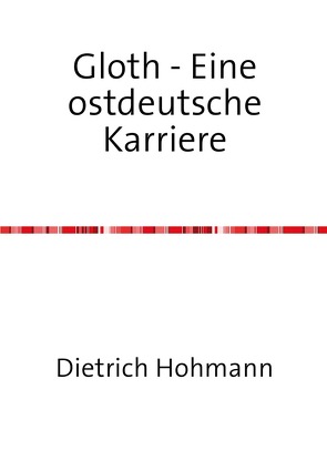 Gloth – Eine ostdeutsche Karriere von Hohmann,  Dietrich