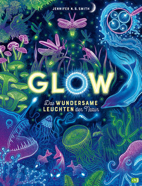 Glow – Das wundersame Leuchten der Natur von Hauswaldt,  Ulrike, Smith,  Jennifer N.R.