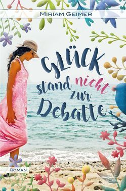 Glück stand nicht zur Debatte von Geimer,  Miriam