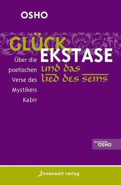 Glück, Ekstase und das Lied des Seins von Osho