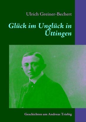 Glück im Unglück in Üttingen von Greiner-Bechert,  Ulrich