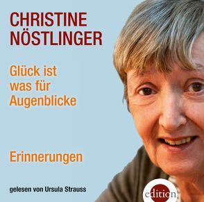 Glück ist was für Augenblicke von Nöstlinger ,  Christine, Strauss,  Ursula