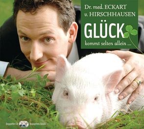 Glück kommt selten allein … von Hirschhausen,  Eckart von