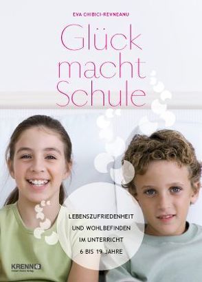 Glück macht Schule von Chibici-Revneanu,  Eva