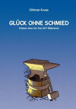 Glück ohne Schmied von Kruse,  Dittmar