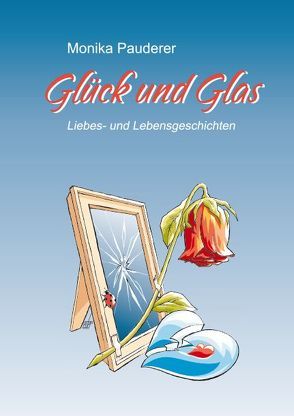 Glück und Glas von Eder,  Franz, Pauderer,  Monika