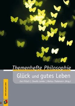 Glück und gutes Leben von Fritsch,  Eva, Lemke,  Claudia, Tiedemann,  Markus