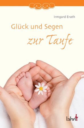 Glück und Segen zur Taufe von Erath,  Irmgard