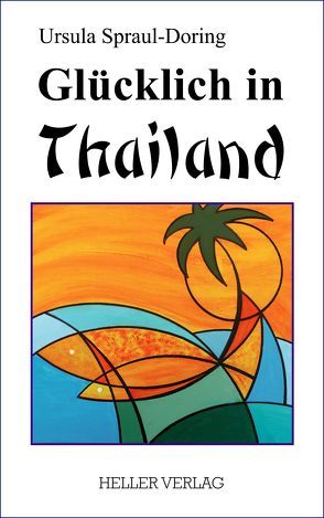 Glücklich in Thailand von Spraul-Doring,  Ursula