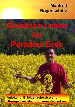 Glücklich Leben im Paradies Erde von Bogenschütz,  Manfred