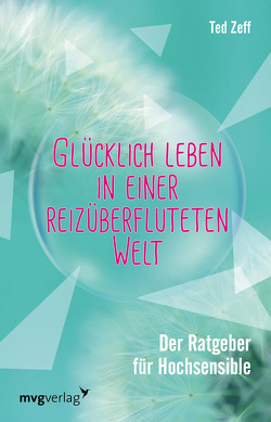 Glücklich leben in einer reizüberfluteten Welt von Zeff,  Ted