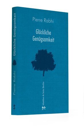 Glückliche Genügsamkeit von Höfer,  Dirk, Rabhi,  Pierre