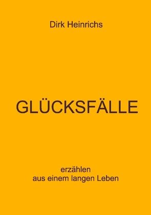 GLÜCKSFÄLLE von Heinrichs,  Dirk, Müller-Popken,  Jürgen