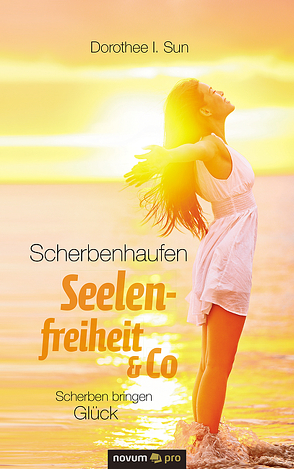 Scherbenhaufen Seelenfreiheit & Co von Sun,  Dorothee I.