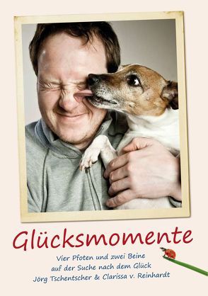 Glücksmomente von Reinhardt,  Clarissa von, Tschentscher,  Jörg