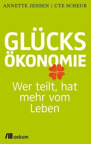 Glücksökonomie von Jensen,  Annette, Scheub,  Ute