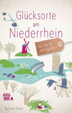 Glücksorte am Niederrhein von Klein,  Barbara