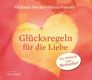 Glücksregeln für die Liebe von Franckh,  Pierre, Merten,  Michaela