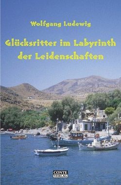 Glücksritter im Labyrinth der Leidenschaften von Ludewig,  Wolfgang