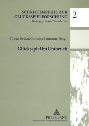 Glücksspiel im Umbruch von Baumann,  Christine, Becker,  Tilman