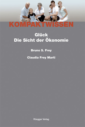 Glück von Frey Marti,  Claudia, Frey,  Bruno S., Schönenberger,  Alain