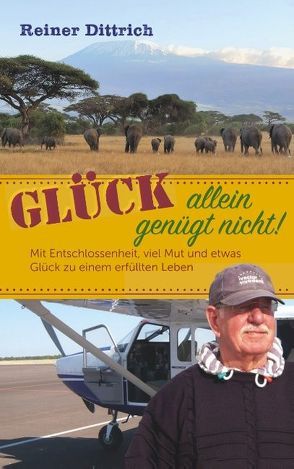 Glück allein genügt nicht! von Dittrich,  Reiner