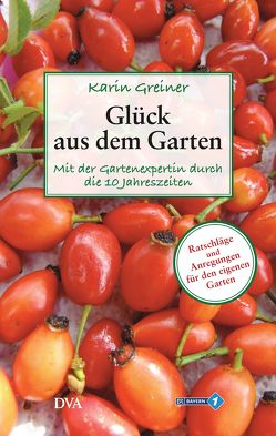 Glück aus dem Garten von Greiner,  Karin