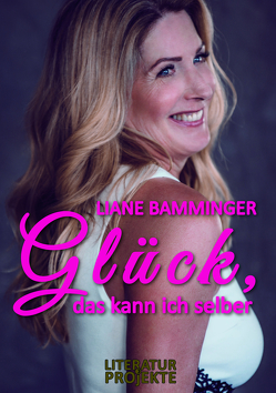 Glück, das kann ich selber von Bamminger,  Liane