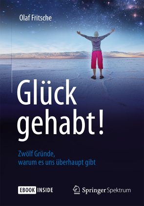 Glück gehabt! Zwölf Gründe, warum es uns überhaupt gibt von Fritsche,  Olaf