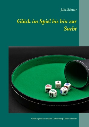 Glück im Spiel bis hin zur Sucht von Schnur,  Julia