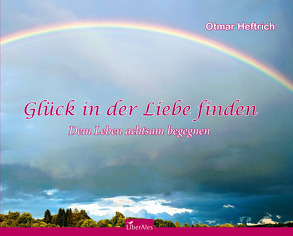 Glück in der Liebe finden von Heftrich,  Otmar