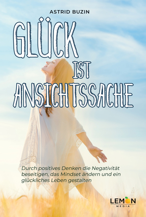 Glück ist Ansichtssache von Buzin,  Astrid, Strauß,  Dr. Markus