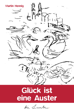 Glück ist eine Auster von Hennig,  Martin