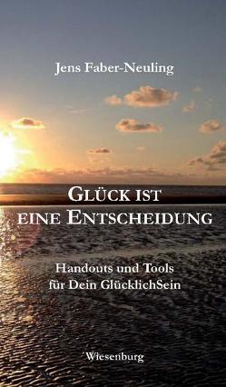 GLÜCK IST EINE ENTSCHEIDUNG von Faber-Neuling,  Jens