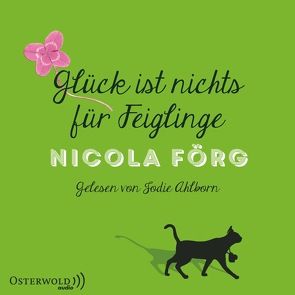 Glück ist nichts für Feiglinge von Ahlborn,  Jodie, Förg,  Nicola