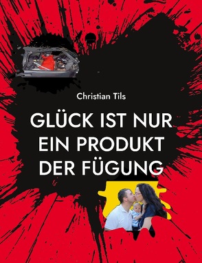 Glück ist nur ein Produkt der Fügung von Tils,  Christian