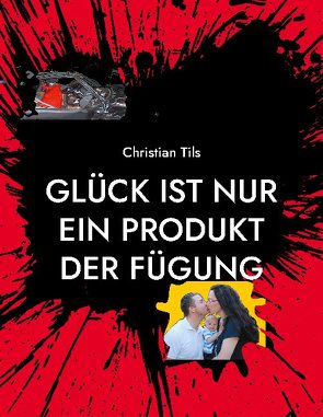 Glück ist nur ein Produkt der Fügung von Tils,  Christian