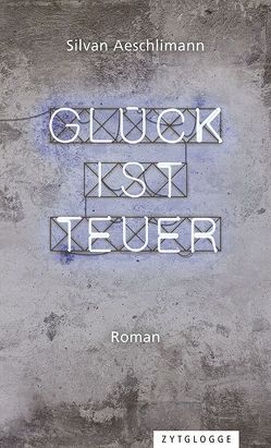 Glück ist teuer von Aeschlimann,  Silvan