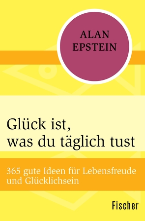 Glück ist, was du täglich tust von Epstein,  Alan, Pänke,  Hedda