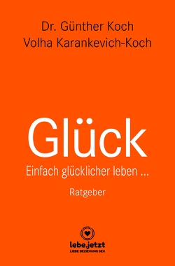 Glück | Ratgeber von Koch,  Dr. Günther, Koch,  Volha Karankevich-