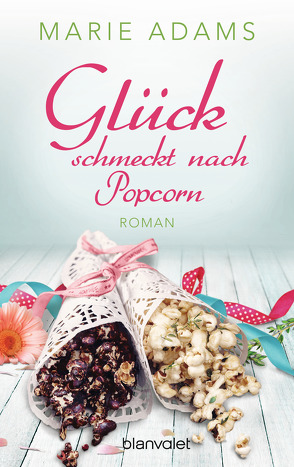 Glück schmeckt nach Popcorn von Adams,  Marie