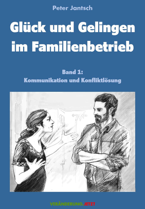 Glück und Gelingen im Familienbetrieb Band 1 von Jantsch,  Peter