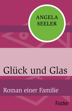 Glück und Glas von Seeler,  Angela