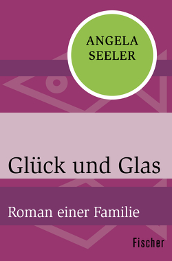 Glück und Glas von Seeler,  Angela